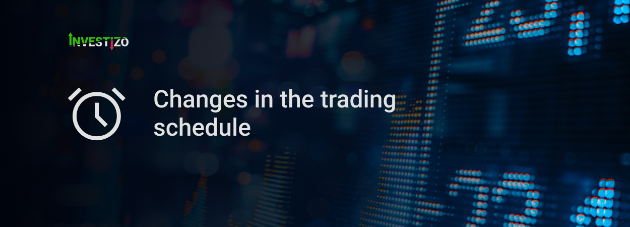 Changes in the trading schedule 